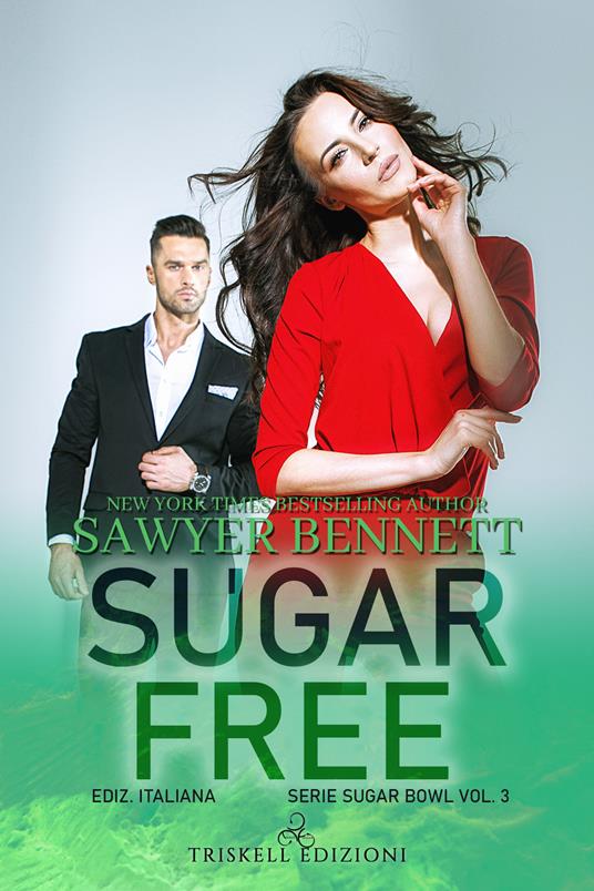Sugar free. Sugar bowl. Ediz. italiana. Vol. 3 - Sawyer Bennett,Chiara Fazzi - ebook