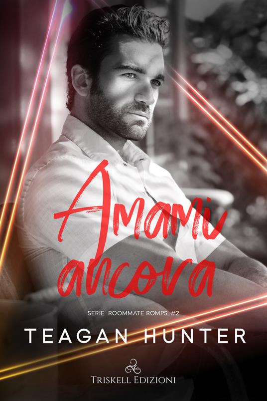 Amami ancora - Teagan Hunter - ebook