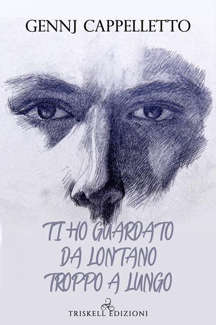 Ti ho guardato da lontano troppo a lungo - Gennj Cappelletto - ebook