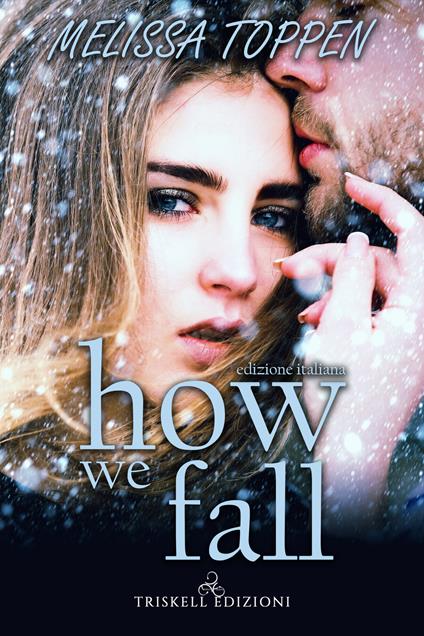 How we fall. Ediz. italiana - Melissa Toppen - copertina