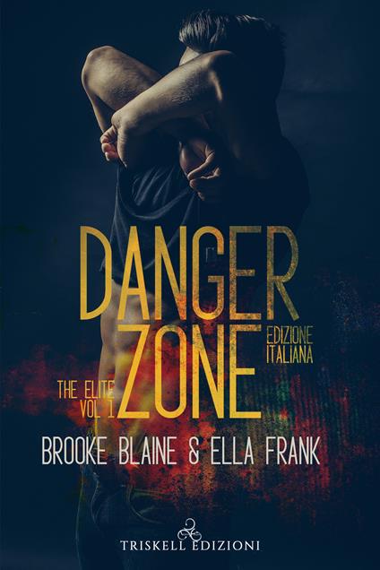 Danger zone. The elite. Ediz. italiana. Vol. 1 - Brooke Blaine,Ella Frank - copertina