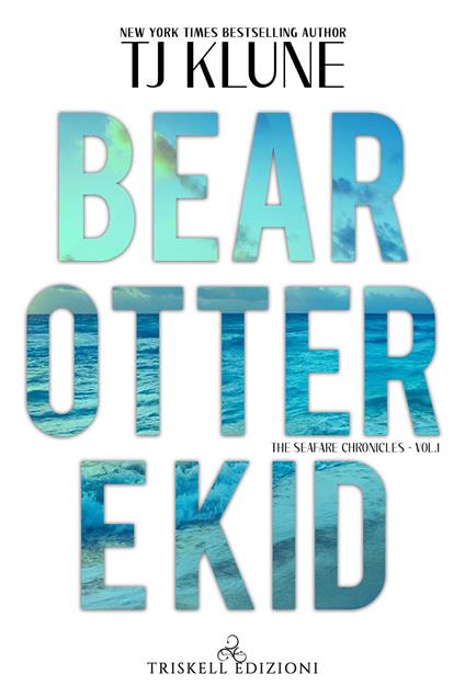 Bear, Otter e Kid. The Seafare chronicles. Vol. 1 - T.J. Klune - copertina