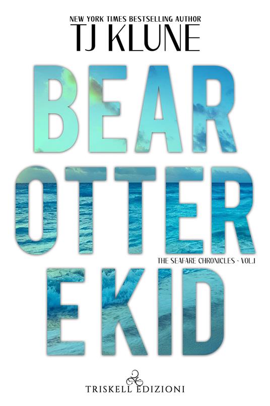 Bear, Otter e Kid. The Seafare chronicles. Vol. 1 - T.J. Klune - copertina