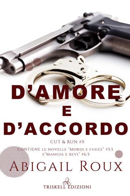 D'amore e d'accordo. Cut & run. Vol. 5 - Abigail Roux,Emanuela Graziani - ebook