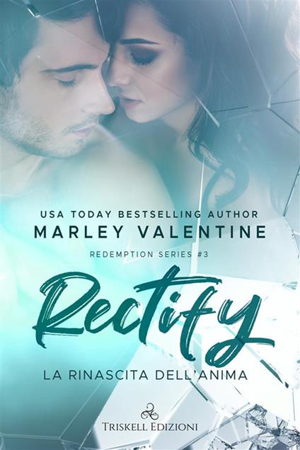 Rectify. La rinascita dell'anima. Redemption series. Vol. 3 - Marley Valentine,Erika Arcoleo - ebook