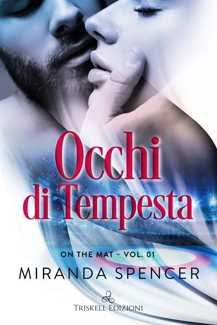 Occhi di tempesta. On the mat. Vol. 1 - Miranda Spencer - copertina