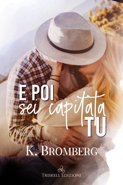 E poi sei capitata tu - K. Bromberg - copertina