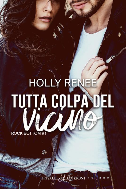 Tutta colpa del vicino. Rock bottom. Vol. 1 - Holly Renee - copertina