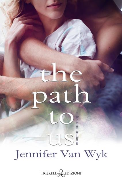 The path to us. Ediz. italiana - Jennifer Van Wyk - copertina