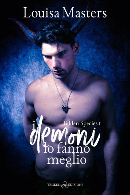 I demoni lo fanno meglio. Hidden species. Vol. 1 - Louisa Masters - copertina