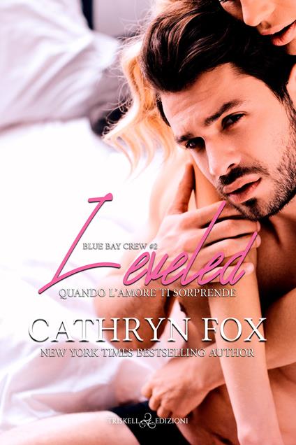 Leveled. Quando l'amore ti sorprende - Cathryn Fox,Lucrezia Garofalo - ebook