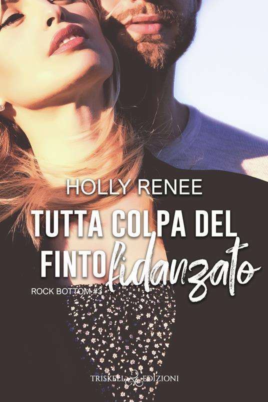 Tutta colpa del finto fidanzato. Rock bottom. Vol. 3 - Holly Renee - copertina