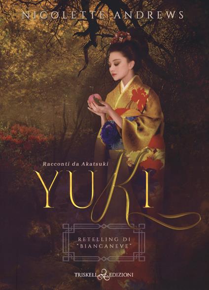 Yuki. Retelling di «Biancaneve». Racconti da Akatsuki. Vol. 2 - Nicolette Andrews - copertina