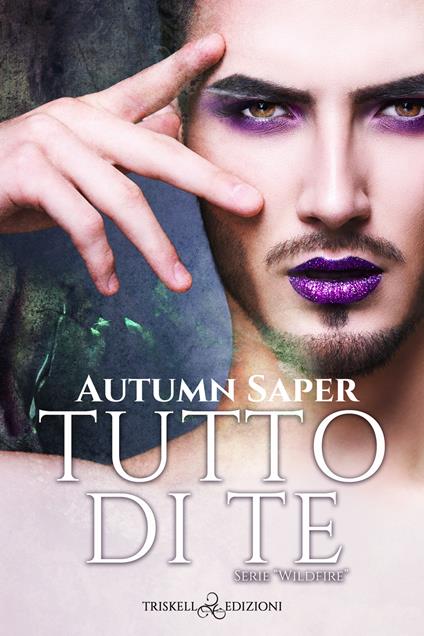 Tutto di te. Wildfire - Autumn Saper - ebook
