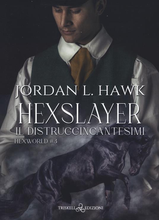 Hexslayer. Il distruggincantesimi. Hexworld. Vol. 3 - Jordan L. Hawk - copertina