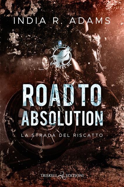 Road to absolution. La strada del riscatto. Redemption Ryders MC. Vol. 1 - India R. Adams - copertina