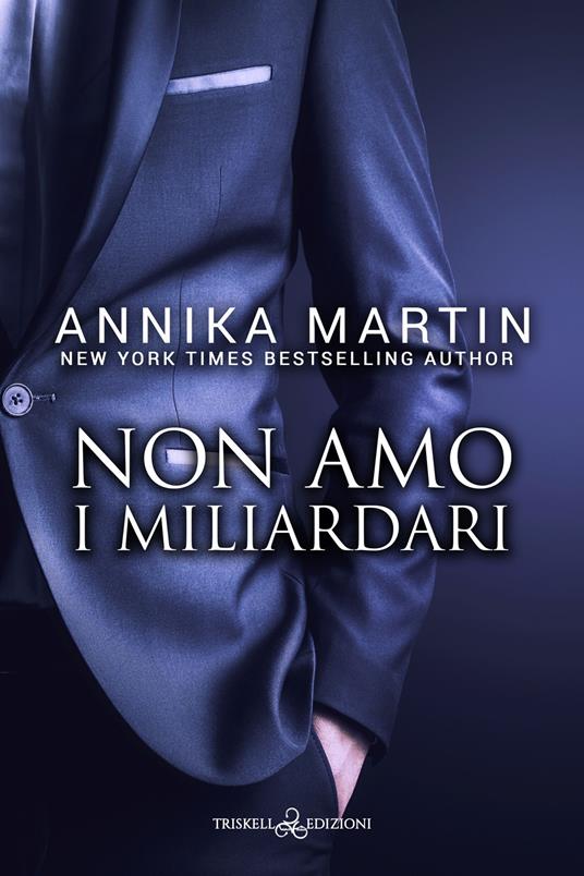 Non amo i miliardari. Billionaires of Manhattan. Vol. 6 - Annika Martin,F. D'Ascani - ebook