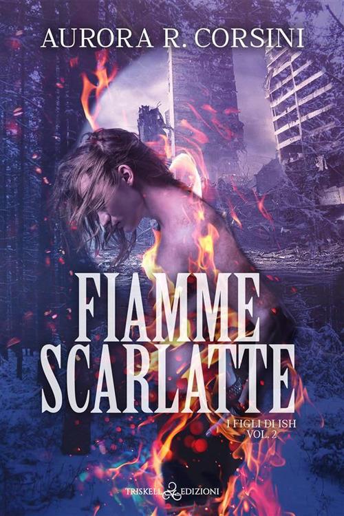 Fiamme scarlatte. I figli di Ish - Aurora R. Corsini - ebook
