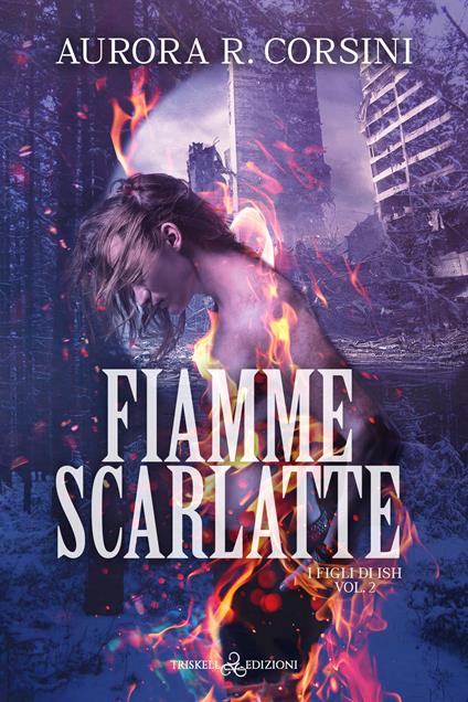 Fiamme scarlatte. I figli di Ish. Vol. 2 - Aurora R. Corsini - copertina