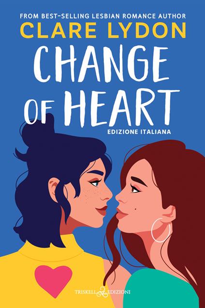 Change of heart. Ediz. italiana - Clare Lydon,Micol Mian - ebook