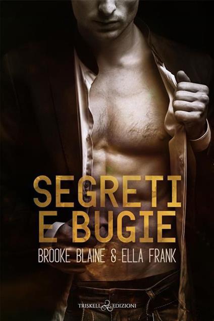 Segreti e bugie - Brooke Blaine,Ella Frank - copertina