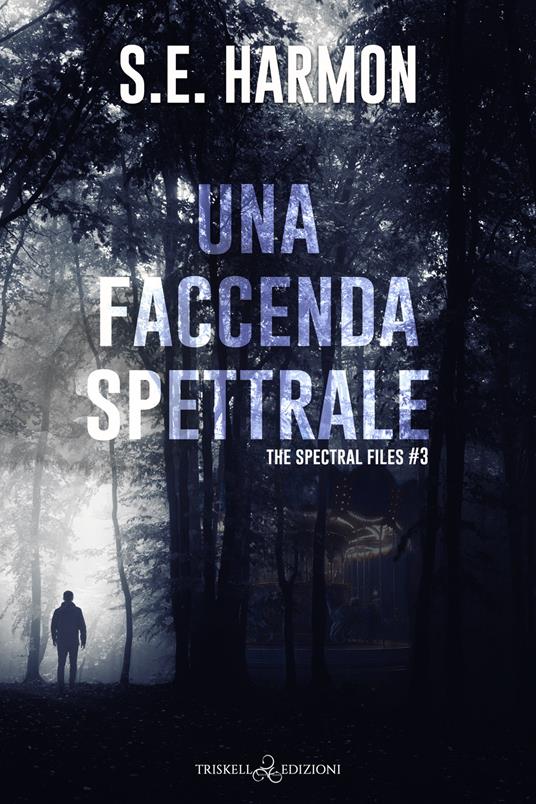 Una faccenda spettrale. The spectral files. Vol. 3 - S. E. Harmon - copertina