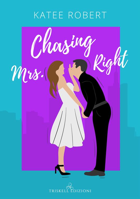 Chasing Mrs. Right. Ediz. italiana - Katee Robert,Cristina Bruni - ebook