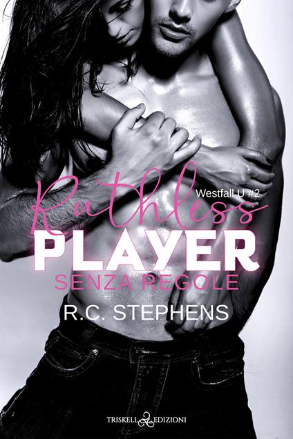 Senza regole. Ruthless player. Westfall U. Vol. 2 - R. C. Stephens,Irene Favalli - ebook