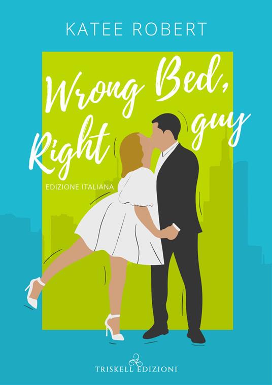 Wrong bed, right guy. Come undone. Ediz. italiana. Vol. 1 - Katee Robert - copertina