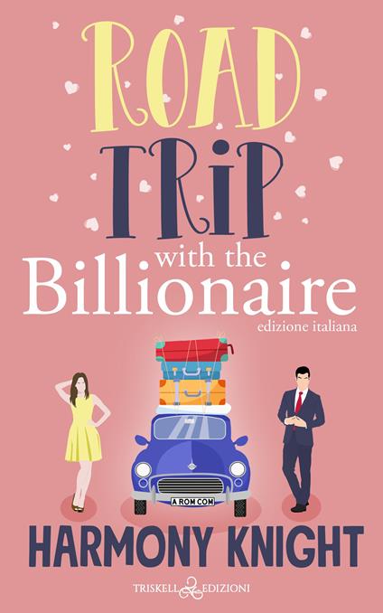 Road trip with the billionaire. Ediz. italiana - Harmony Knight - copertina