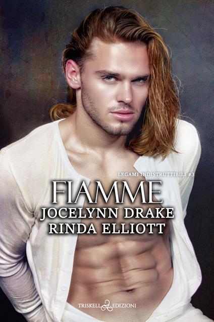 Fiamme. Legami indistruttibili. Vol. 3 - Jocelynn Drake,Rinda Elliott,Ester Manzini - ebook