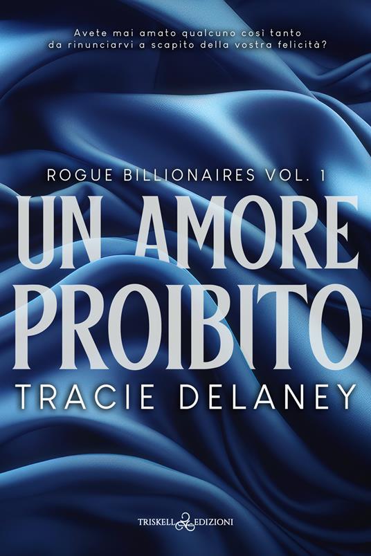 Un amore proibito. Rogue billionaires. Vol. 1 - Tracie Delaney,Elisa Carini - ebook