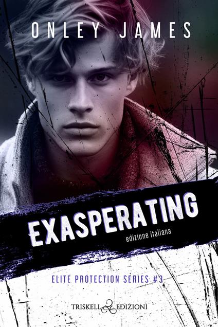 Exasperating. Elite protection series. Ediz. italiana. Vol. 3 - Onley James - copertina