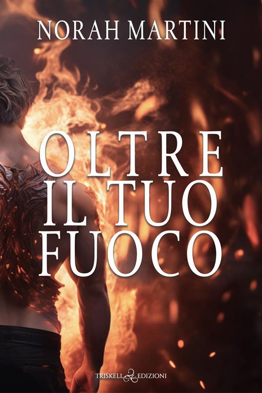 Oltre il tuo fuoco - Norah Martini - ebook