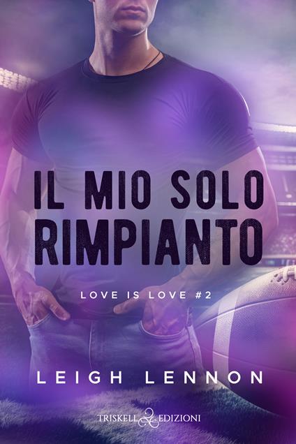 Il mio solo rimpianto. Love is love. Vol. 2 - Leigh Lennon,Rossini Francesco - ebook