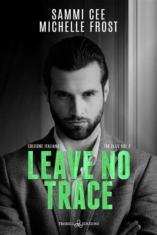 Leave no trace. Ediz. italiana - Sammi Cee,Michelle Frost,Barbara Cinelli - ebook