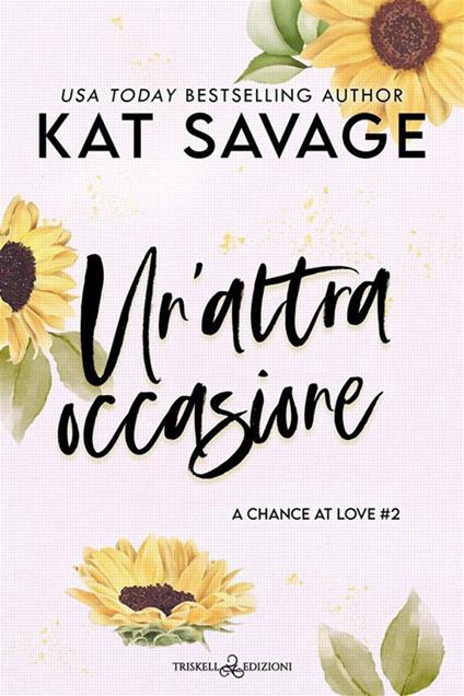 Un'altra occasione. A chance at love. Vol. 2 - Kat Savage - copertina