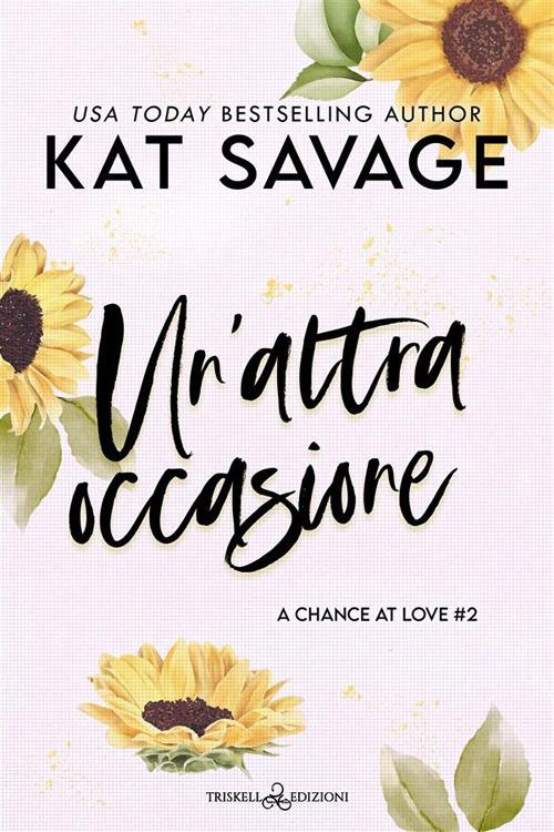 Un'altra occasione. A chance at love. Vol. 2 - Kat Savage - copertina