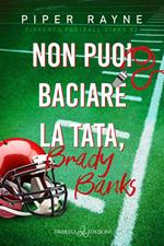Non puoi baciare la tata, Brady Banks. Kingsmen Football Stars. Vol. 2