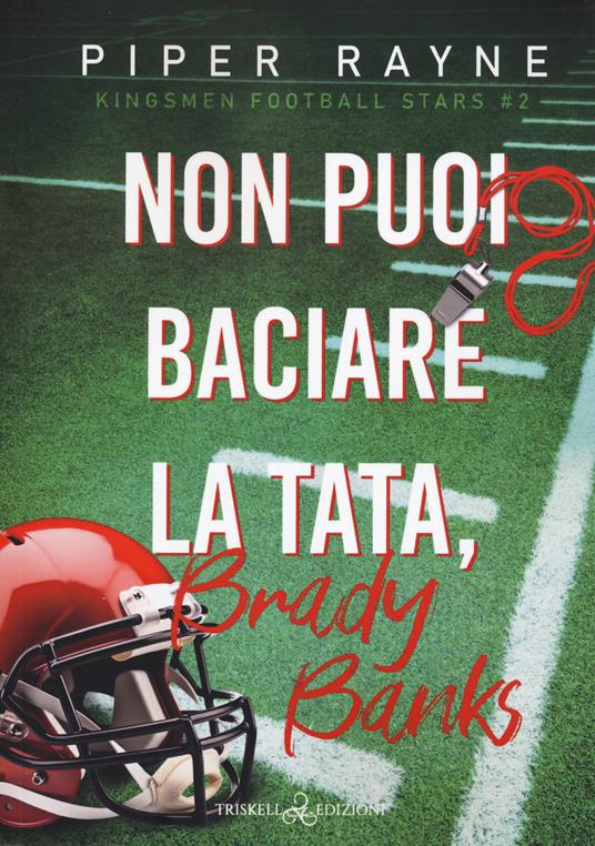 Non puoi baciare la tata, Brady Banks. Kingsmen Football Stars. Vol. 2 - Piper Rayne - copertina
