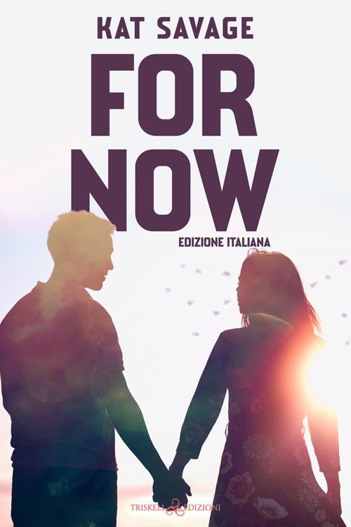 For now. Ediz. italiana - Kat Savage,Irene Favalli - ebook