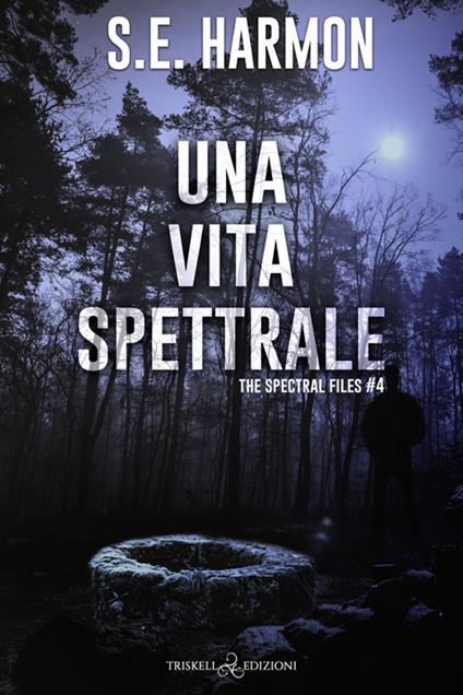 Una vita spettrale. The spectral files. Vol. 4 - S. E. Harmon - copertina