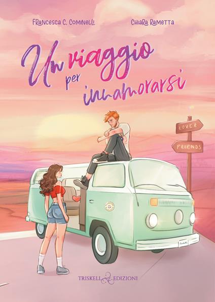 Un viaggio per innamorarsi - Francesca C. Cominelli,Chiara Rametta - ebook