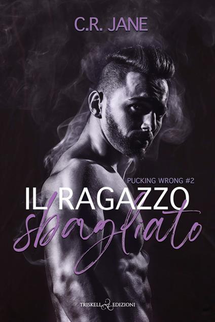 Il ragazzo sbagliato. Pucking wrong. Vol. 2 - Jane C. R.,Lucrezia Garofalo - ebook