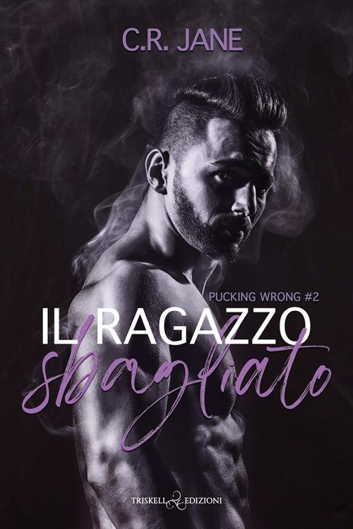 Il ragazzo sbagliato. Pucking wrong. Vol. 2 - Jane C. R. - copertina
