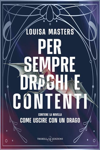 Per sempre draghi e contenti. Contiene la novella Come uscire con un drago - Louisa Masters,Federica Fanasca - ebook