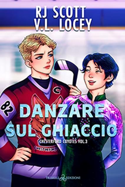 Danzare sul ghiaccio. Chesterford Coyotes. Vol. 3 - R. J. Scott,V. L. Locey - copertina