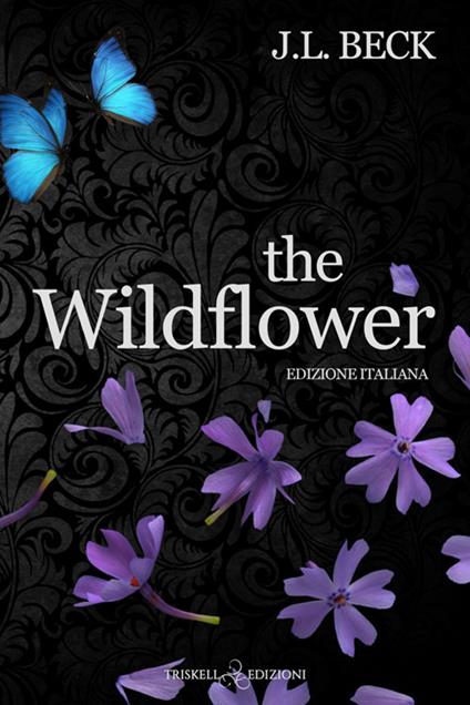 The wildflower. Ediz. italiana - J. L. Beck,Lucia Nanni - ebook
