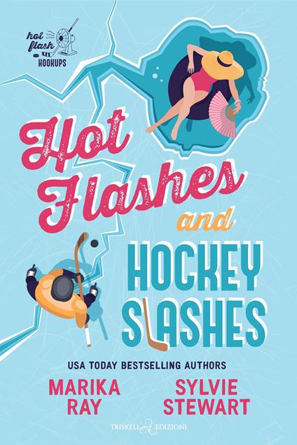 Hot flashes and hockey slashes. Ediz. italiana - Marika Ray,Sylvie Stewart - copertina