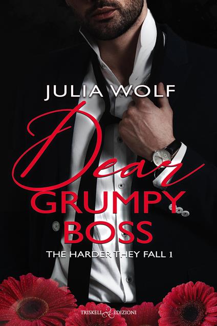 Dear grumpy boss. The harder they fall. Ediz. italiana. Vol. 1 - Julia Wolf - copertina